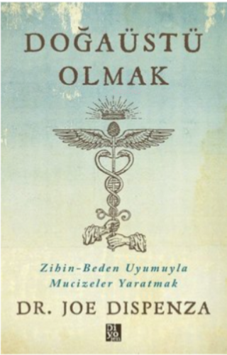 Doğaüstü Olmak - Zihin - Beden Uyumuyla Mucizeler Yaratmak | Joe Dispe