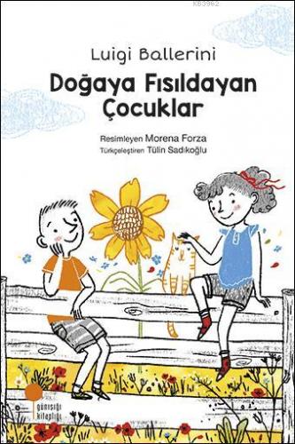 Doğaya Fısıldayan Çocuklar | Luigi Ballerini | Günışığı Kitaplığı