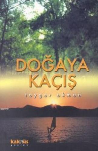 Doğaya Kaçış | Toygar Akman | Kaknüs Yayınları