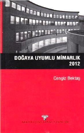 Doğaya Uyumlu Mimarlık 2012 | Cengiz Bektaş | Arkeoloji ve Sanat Yayın