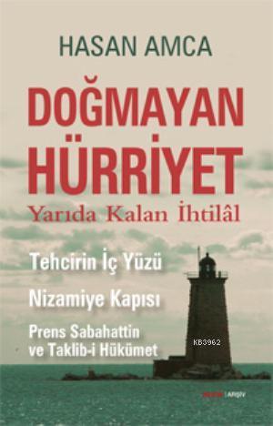 Doğmayan Hürriyet - Yarıda Kalan İhtilal; Tehcirin İç Yüzü Nizamiye Ka