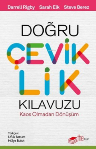 Doğru Çeviklik Kılavuzu - Kaos Olmadan Dönüşüm | Darrell Rigby | Theki