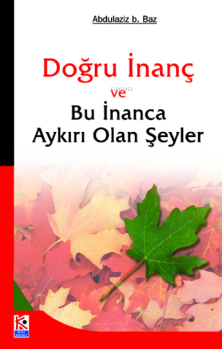 Doğru İnanç ve Bu İnanca Aykırı Olan Şeyler | Abdulaziz B. Baz | Karın