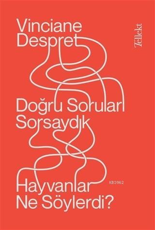 Doğru Soruları Sorsaydık Hayvanlar Ne Söylerdi? | Vinciane Despret | T