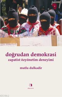 Doğrudan Demokrasi; Zapatist Özyönetim Deneyimi | Mutlu Dulkadir | Alg