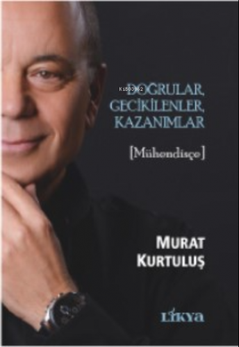 Doğrular, Gecikilenler, Kazanımlar [Mühendisçe] | Murat Kurtuluş | Lik