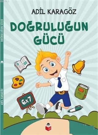 Doğruluğun Gücü | Adil Karagöz | Başucu Yayınları