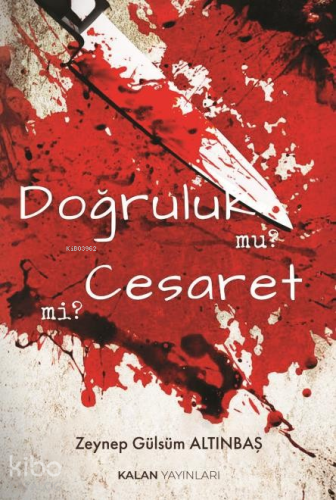 Doğruluk mu?, Cesaret mi? | Zeynep Gülsüm Altınbaş | Kalan Yayınları