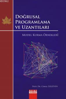 Doğrusal Programlama ve Uzantıları; Model Kurma Örnekleri | Cemal Özgü