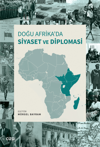 Doğu Afrika'da Siyaset ve Diplomasi | Mürsel Bayram | Çizgi Kitabevi