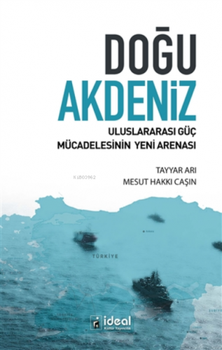 Doğu Akdeniz Uluslararası Güç Mücadelesinin Yeni Arenası | Mesut Hakkı