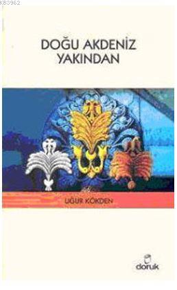 Doğu Akdeniz Yakından | Uğur Kökden | Doruk Yayıncılık