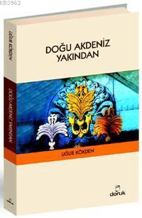 Doğu Akdeniz Yakından | Uğur Kökden | Doruk Yayıncılık