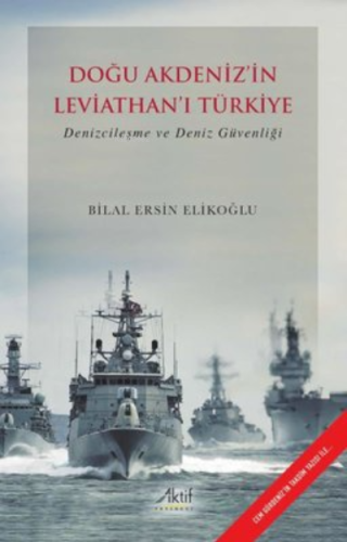 Doğu Akdeniz'in Leviathan'ı TÜrkiye - Denizcileşme ve Deniz Güvenliği 