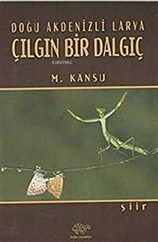 Doğu Akdenizli Larva Çılgın Bir Dalgıç | M. Kansu | Ürün Yayınları