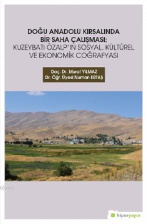 Doğu Anadolu Kırsalında Bir Saha Çalışması; Kuzeybatı Özalp'ın Sosyal,