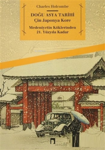 Doğu Asya Tarihi; Çin, Japonya, Kore Medeniyetin Köklerinden 21. Yüzyı