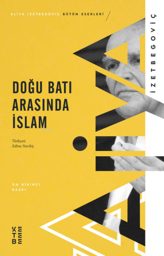 Doğu Batı Arasında İslam | Aliya İzetbegoviç | Ketebe Yayınları