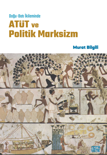 Doğu-Batı İkileminde Atüt ve Politik Marksizm | Murat Bilgili | Nota B