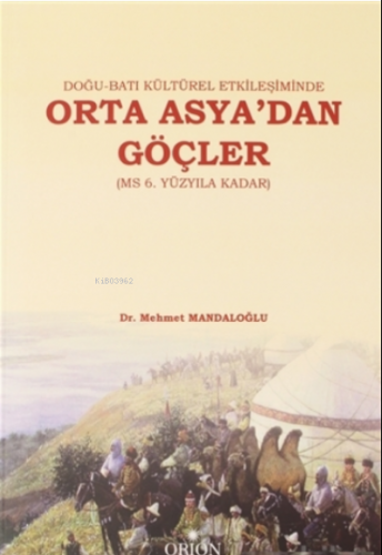 Doğu-Batı Kültürel Etkileşiminde Orta Asya'dan Göçler (MS 6. Yüzyıla K