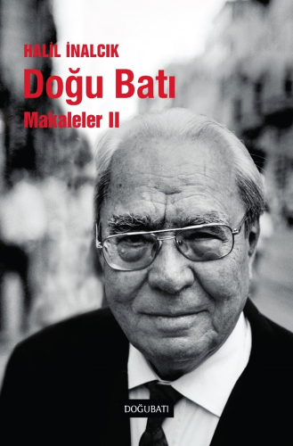 Doğu Batı; Makaleler II | Halil İnalcık | Doğu Batı Yayınları