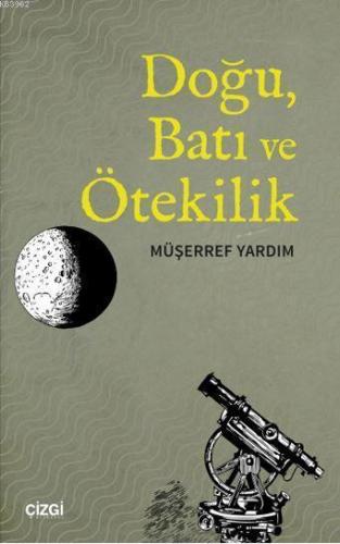 Doğu, Batı ve Ötekilik | Müşerref Yardım | Çizgi Kitabevi