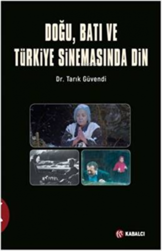 Doğu, Batı ve Türkiye Sinemasında Din | Tarık Güvendi | Kabalcı Yayıne