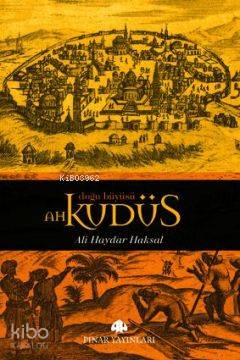 Doğu Büyüsü Ah Kudüs | Ali Haydar Haksal | Pınar Yayınları