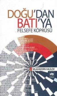 Doğu´dan Batı´ya Felsefe Köprüsü | Selahaddin Halilov | Ötüken Neşriya