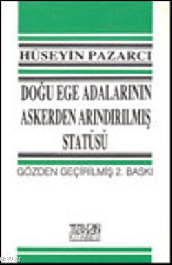 Doğu Ege Adalarının Askerden Arındırılmış Statüsü | Hüseyin Pazarcı | 