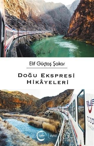 Doğu Ekspresi Hikayeleri | Elif Güçtaş Şakar | Sıfır Yayınları