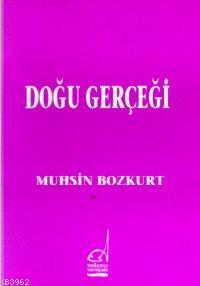 Doğu Gerçeği | Muhsin Bozkurt | Boğaziçi Yayınları