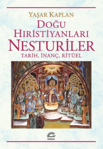 Doğu Hıristiyanları Nesturiler: Tarih, İnanç, Ritüel | Yaşar Kaplan | 