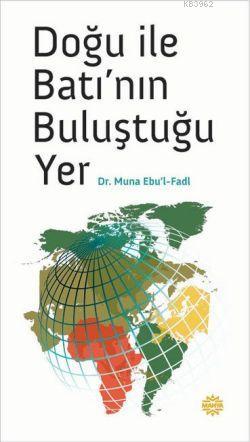 Doğu ile Batı'nın Buluştuğu Yer | Muna Ebul Fadl | Mahya Yayıncılık