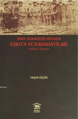 Doğu Karadeniz Bölgesi Eşkıya ve Kabadayıları; Türküler - Destanlar | 