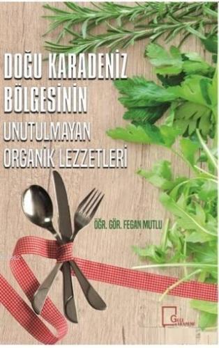 Doğu Karadeniz Bölgesinin Unutulmayan Organik Lezzetleri | Fegan Mutlu