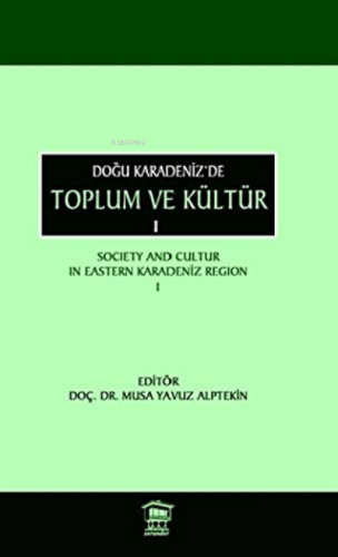 Doğu Karadeniz'de Toplum ve Kültür 1;Society and Cultur in Eastern Kar