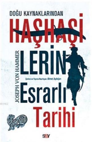 Doğu Kaynaklarından Haşhaşilerin Esrarlı Tarihi | Joseph Von Hammer | 