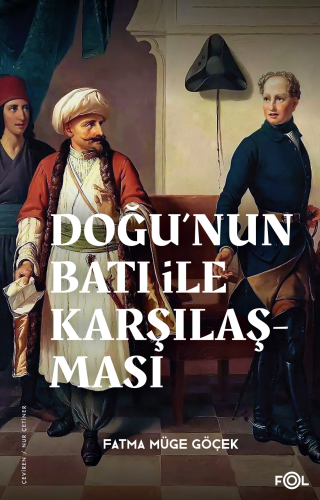 Doğu’nun Batı ile Karşılaşması –18. Yüzyılda Fransa ve Osmanlı İmparat