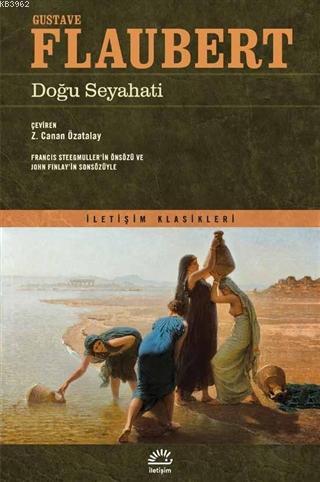 Doğu Seyahati | Gustave Flaubert | İletişim Yayınları