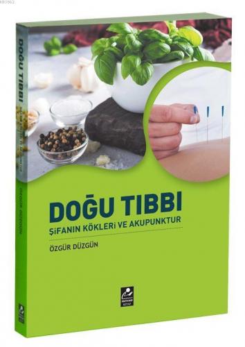 Doğu Tıbbı Şifanın Kökleri ve Akupunktur | Özgür Düzgün | Mercan Kitap