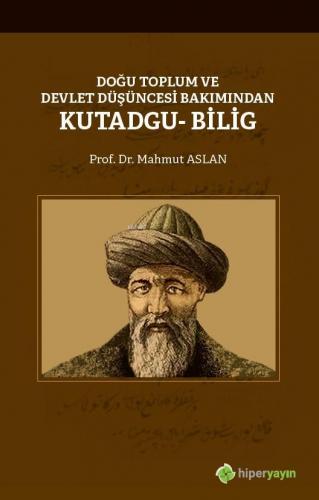 Doğu Toplum ve Devlet Düşüncesi Bakımından Kutadgu Bilig | Mahmut Asla