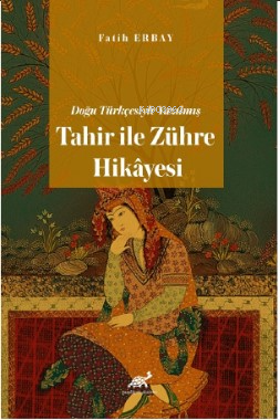 Doğu Türkçesiyle Yazılmış Tahir ile Zühre Hikâyesi | Fatih Erbay | Par