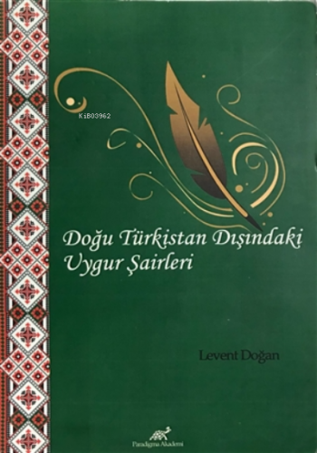 Doğu Türkistan Dışındaki Uygur Şairleri | Levent Doğan | Paradigma Aka