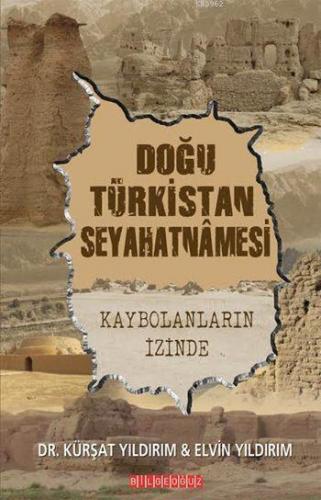 Doğu Türkistan Seyahatnamesi; Kaybolanların İzinde | Kürşat Yıldırım |