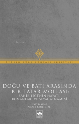 Doğu Ve Batı Arasında Bir Tatar Mollası | Muhammed Zâhir Bigi | Ötüken