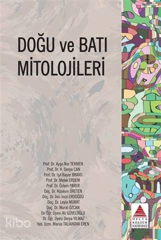 Doğu ve Batı Mitolojileri | Ayşe Nur TEKMEN | Delta Kültür Yayınevi