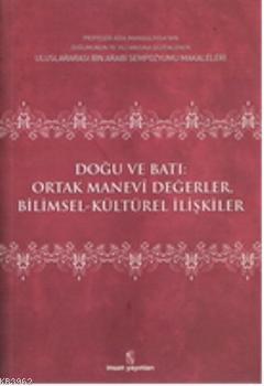 Doğu ve Batı Ortak Manevi Değerler; Bilimsel Kültürel İlişkiler | Edis