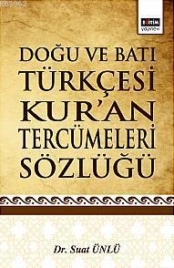 Doğu ve Batı Türkçesi Kur'an Tercümeleri Sözlüğü | Suat Ünlü | Eğitim 