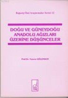 Doğu ve Güneydoğu Anadolu Ağızları Üzerine Düşünceler | Tuncer Gülenso